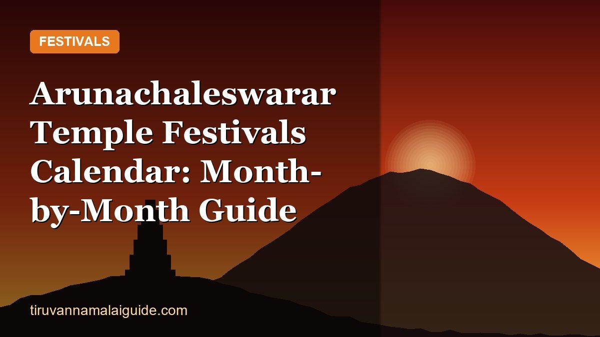 Arunachaleswarar Temple Festivals Calendar: Month-by-Month Guide