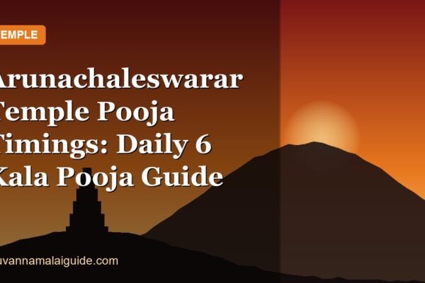 Arunachaleswarar Temple Pooja Timings: Daily 6 Kala Pooja Guide