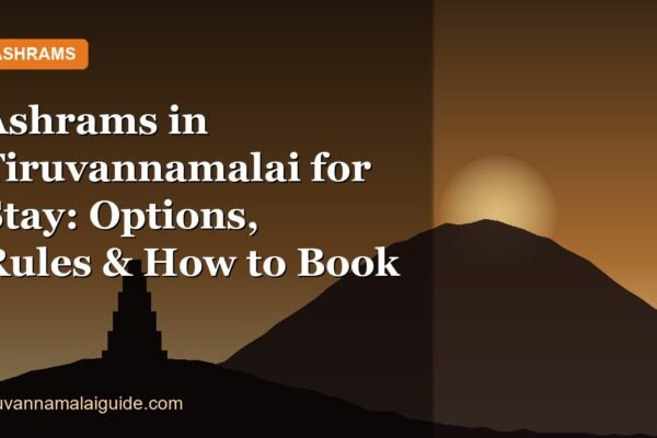 Ashrams in Tiruvannamalai for Stay: Options, Rules & How to Book