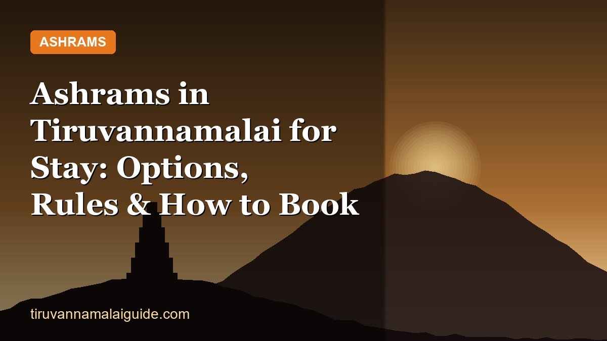 Ashrams in Tiruvannamalai for Stay: Options, Rules & How to Book