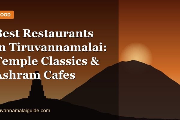 Best Restaurants in Tiruvannamalai: Temple Classics & Ashram Cafes