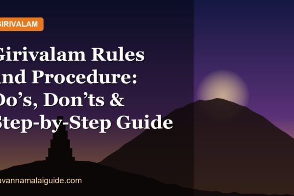 Girivalam Rules and Procedure: Do’s, Don’ts & Step-by-Step Guide