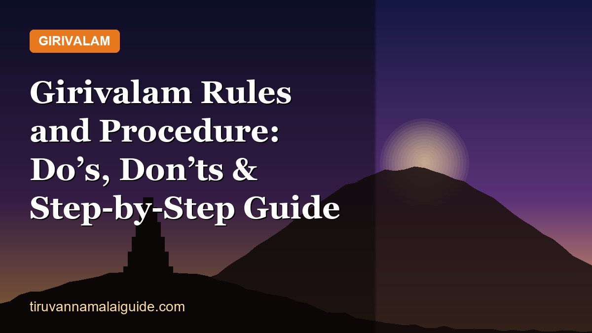 Girivalam Rules and Procedure: Do’s, Don’ts & Step-by-Step Guide