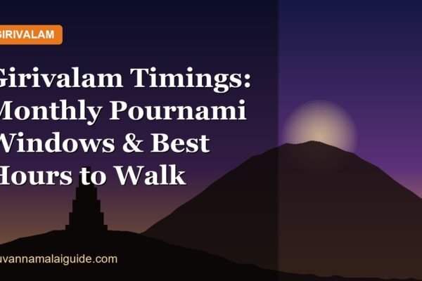 Girivalam Timings: Monthly Pournami Windows & Best Hours to Walk
