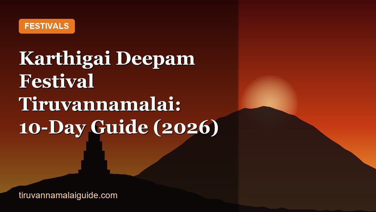 Karthigai Deepam Festival Tiruvannamalai: 10-Day Guide (2026)