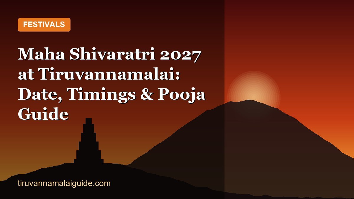 Maha Shivaratri 2027 at Tiruvannamalai: Date, Timings & Pooja Guide
