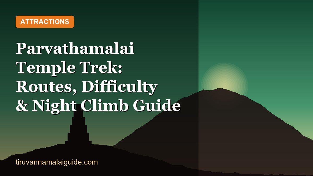 Parvathamalai Temple Trek: Routes, Difficulty & Night Climb Guide