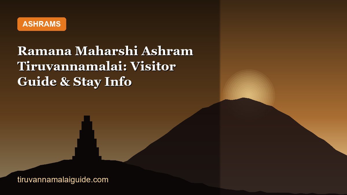 Ramana Maharshi Ashram Tiruvannamalai: Visitor Guide & Stay Info