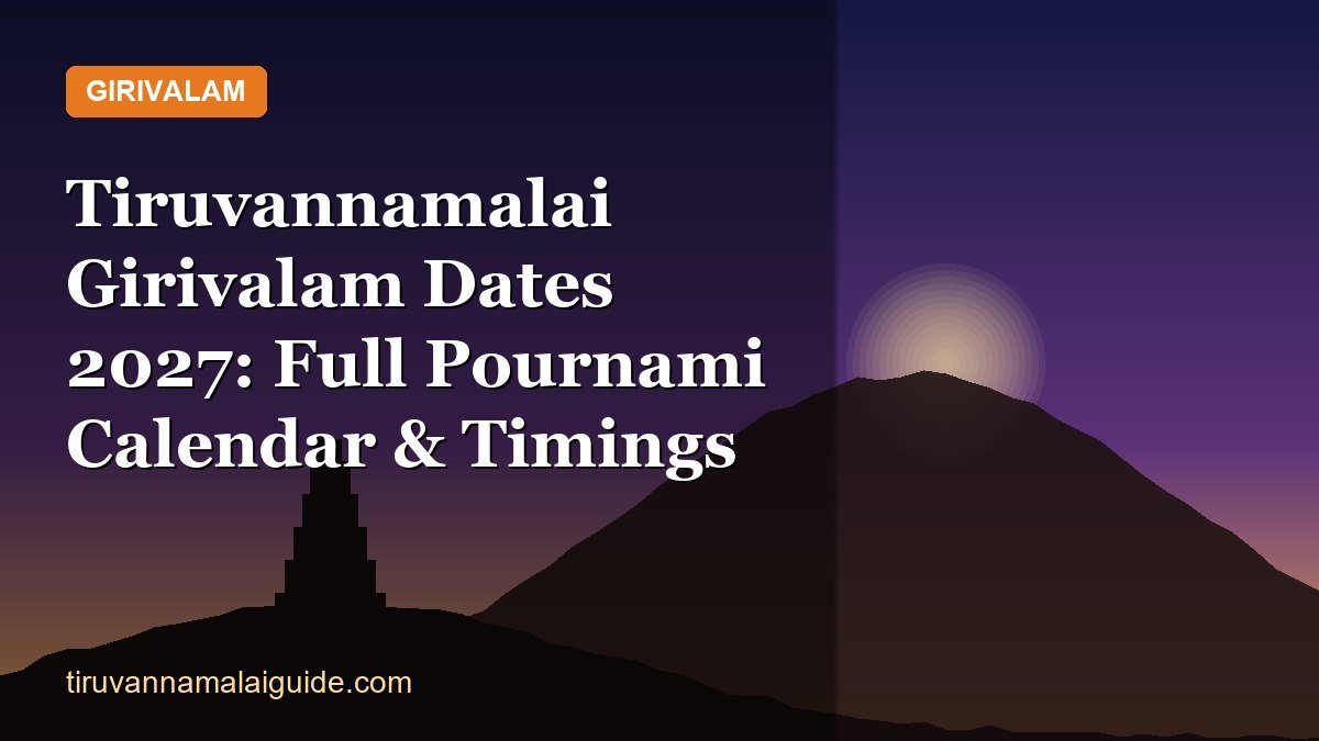 Tiruvannamalai Girivalam Dates 2027: Full Pournami Calendar & Timings