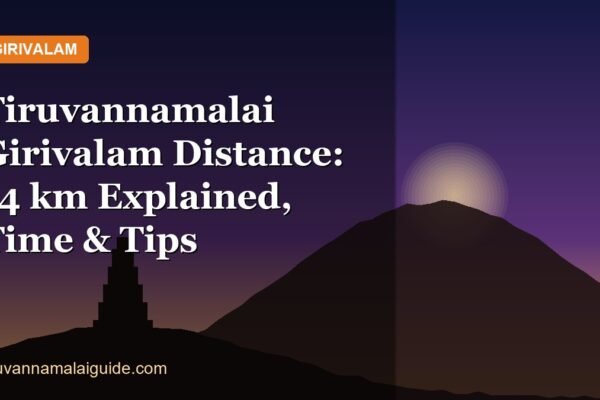 Tiruvannamalai Girivalam Distance: 14 km Explained, Time & Tips