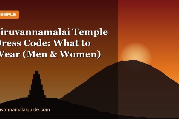 Tiruvannamalai Temple Dress Code: What to Wear (Men & Women)