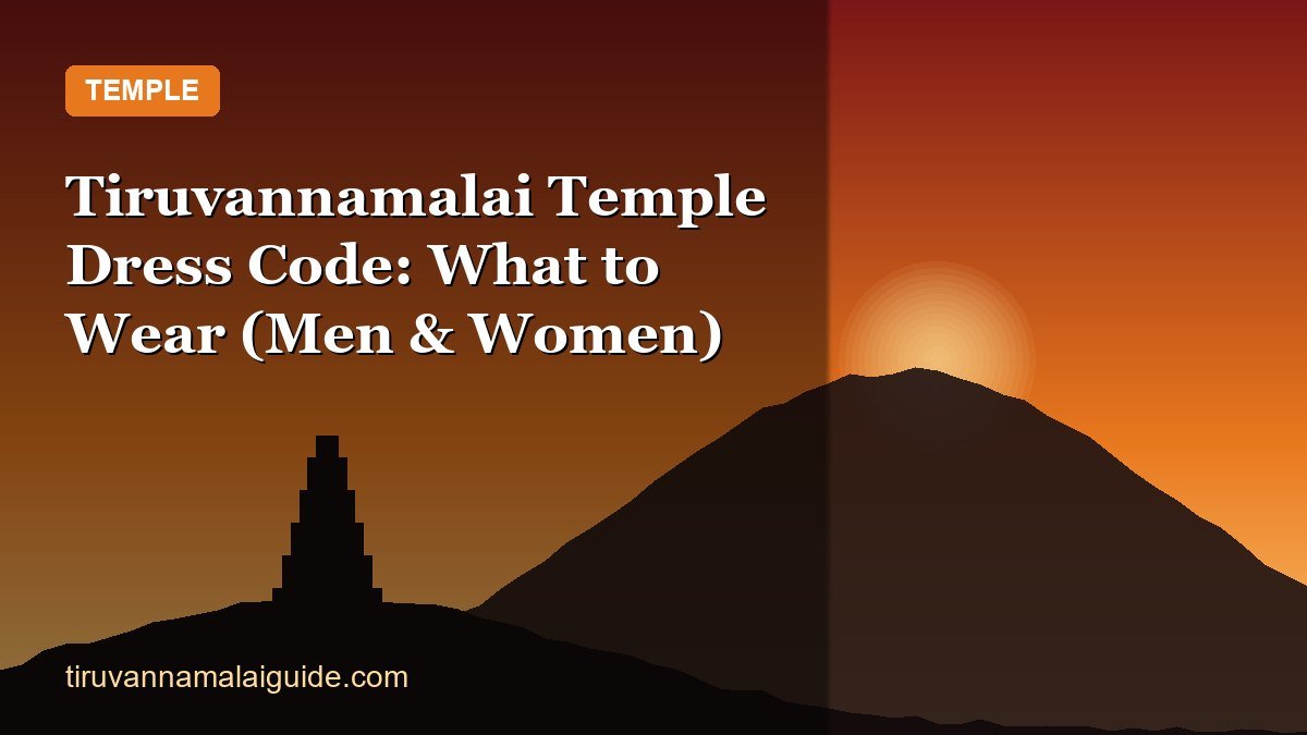 Tiruvannamalai Temple Dress Code: What to Wear (Men & Women)