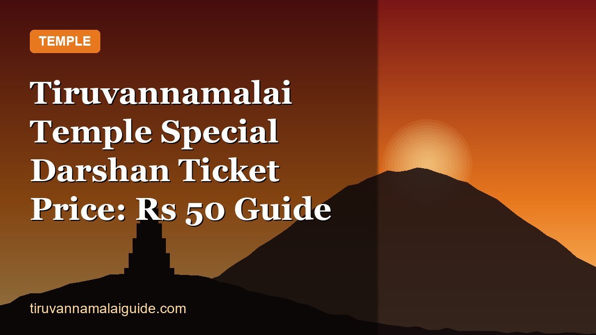 Tiruvannamalai Temple Special Darshan Ticket Price: Rs 50 Guide