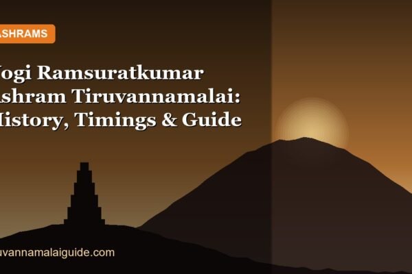 Yogi Ramsuratkumar Ashram Tiruvannamalai: History, Timings & Guide