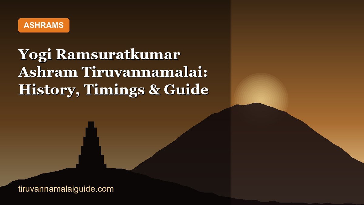 Yogi Ramsuratkumar Ashram Tiruvannamalai: History, Timings & Guide